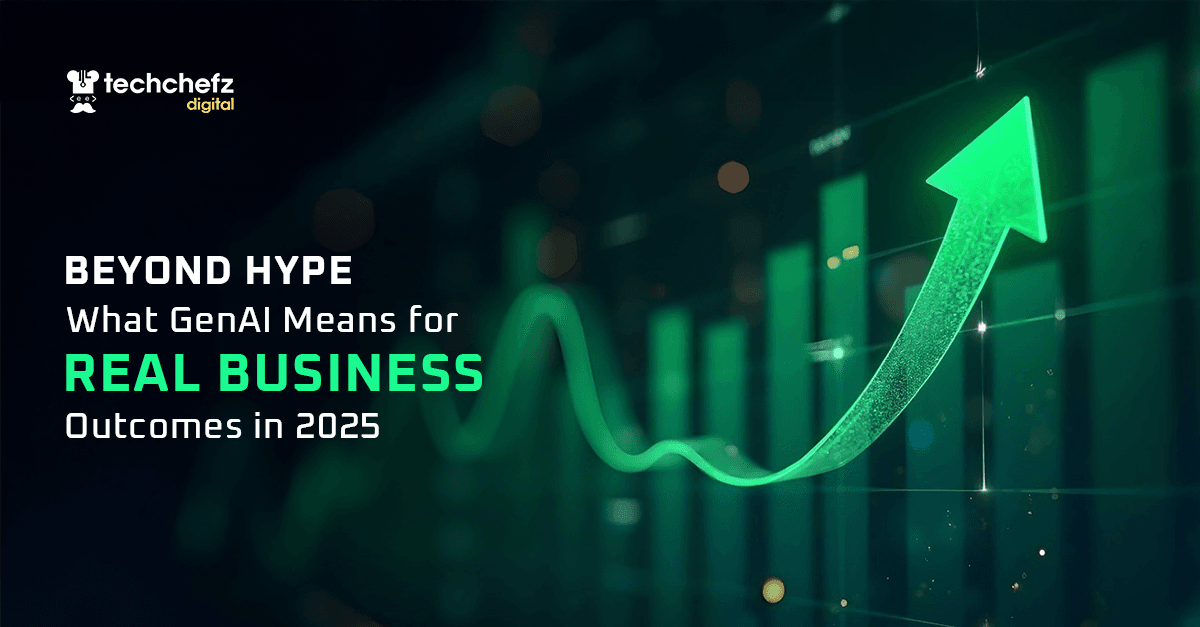 Beyond Hype: What GenAI Means for Real Business Outcomes in 2025