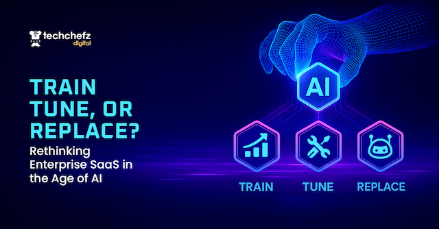 Train Tune, Or Replace? Rethinking Enterprise SaaS in the Age of AI