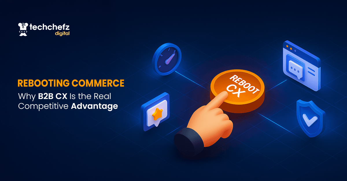 Rebooting Commerce: Why B2B CX Is the Real Competitive Advantage