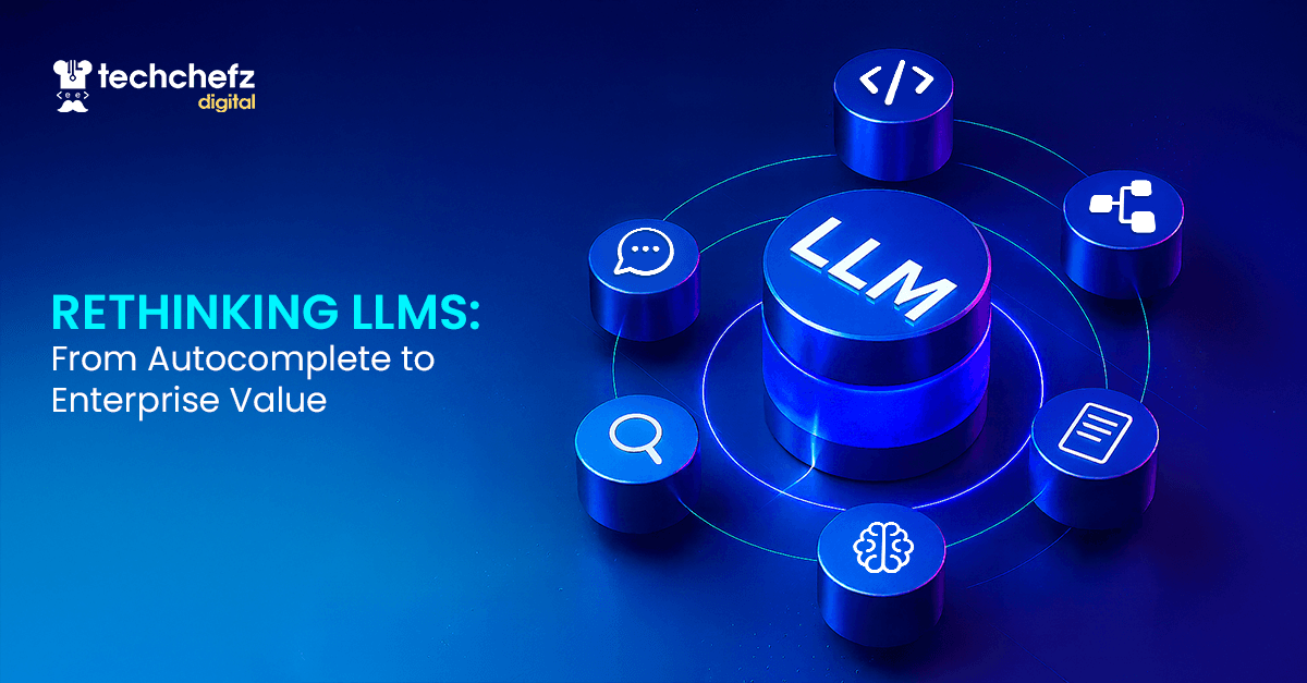 Rethinking LLMs: From Autocomplete to Enterprise Value